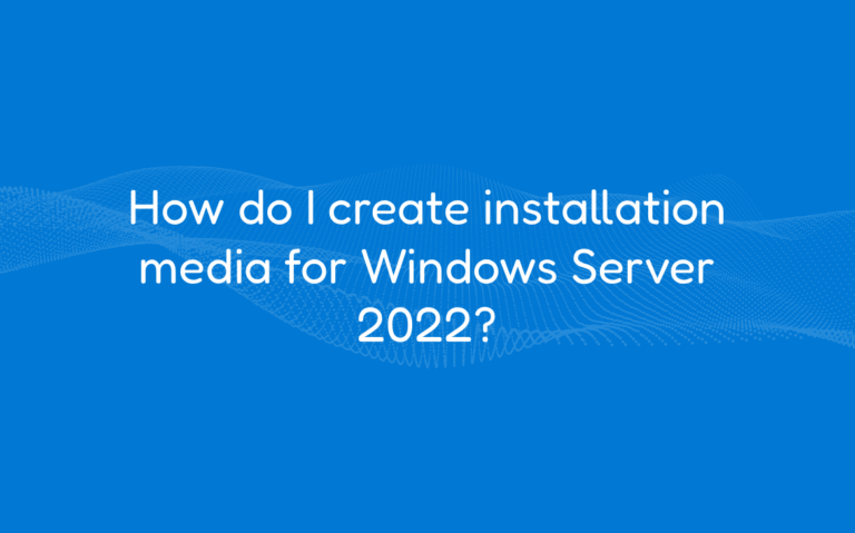 How do I create installation media for Windows Server 2022