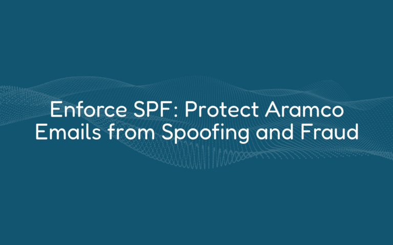 Enforce SPF: Protect Aramco Emails from Spoofing and Fraud