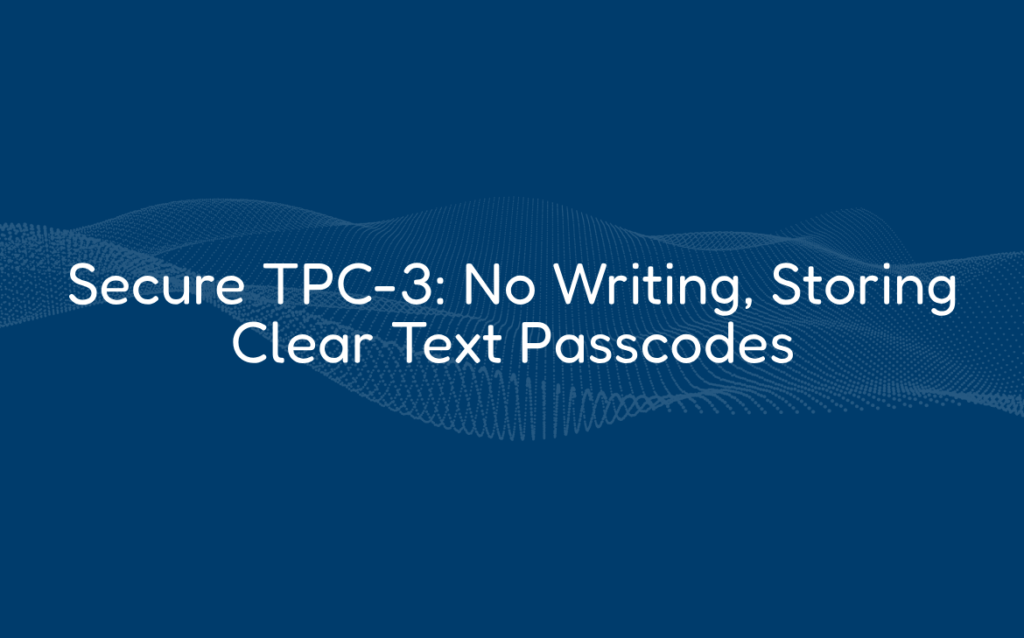 Secure TPC-3 Control: No Writing, Storing Clear Text Passcodes