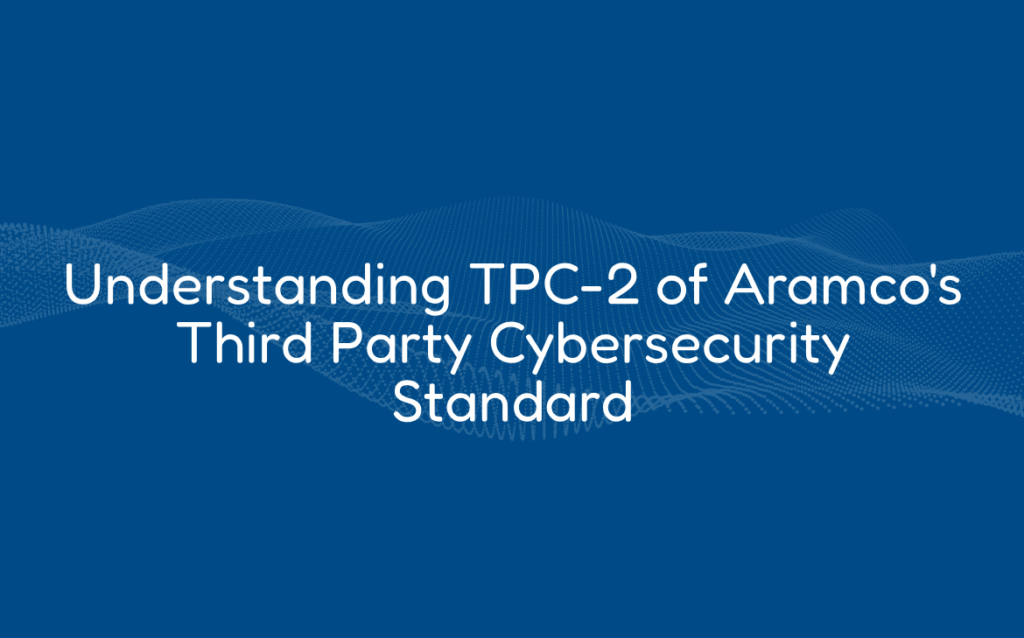 Understanding TPC-2 of Aramco's Third Party Cybersecurity Standard
