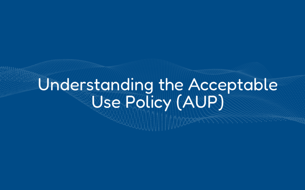 Understanding the Acceptable Use Policy (AUP)