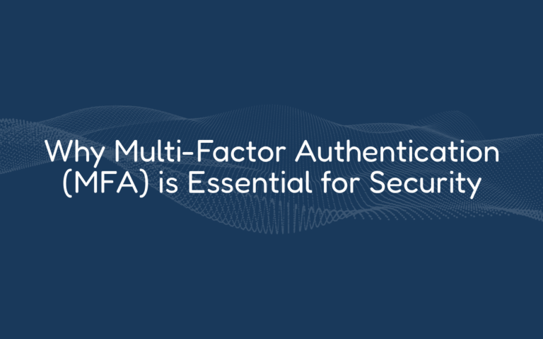 Why Multi-Factor Authentication (MFA) is Essential for Security