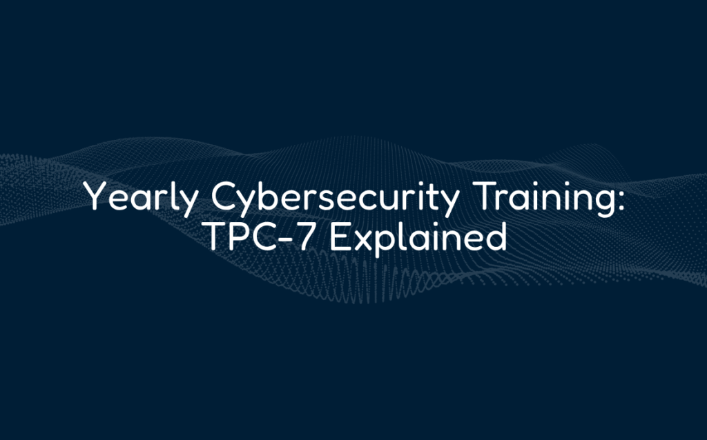 Yearly Cybersecurity Training: TPC-7 Explained