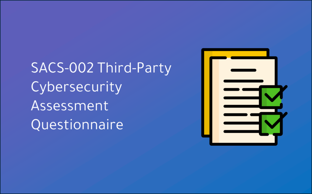 SACS-002 Third-Party Cybersecurity Assessment Questionnaire