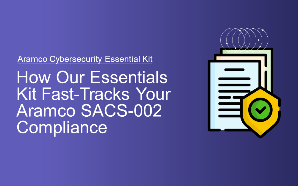 Aramco SACS-002 Simplified How Our Essentials Kit Fast-Tracks Your Compliance